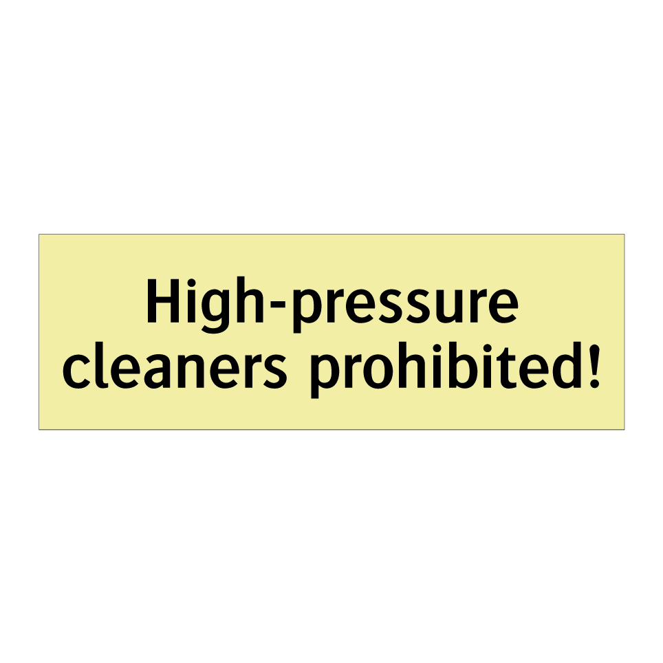 High-pressure cleaners prohibited!
