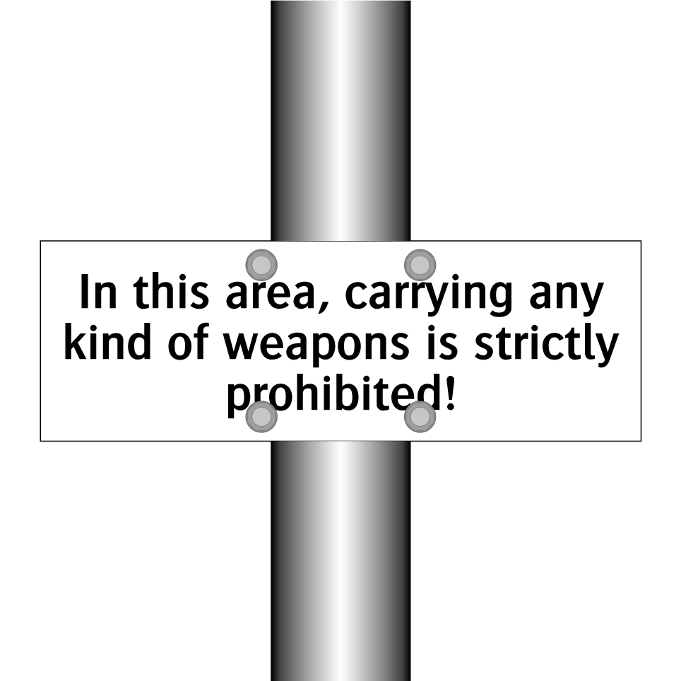 In this area, carrying any kind of weapons is strictly prohibited!