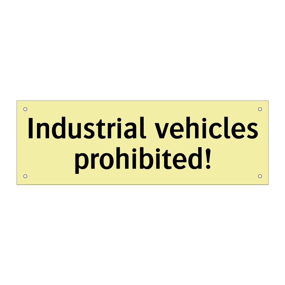 Industrial vehicles prohibited!
