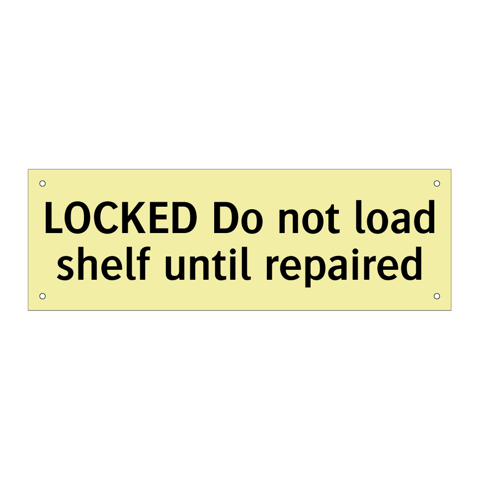 LOCKED Do not load shelf until repaired