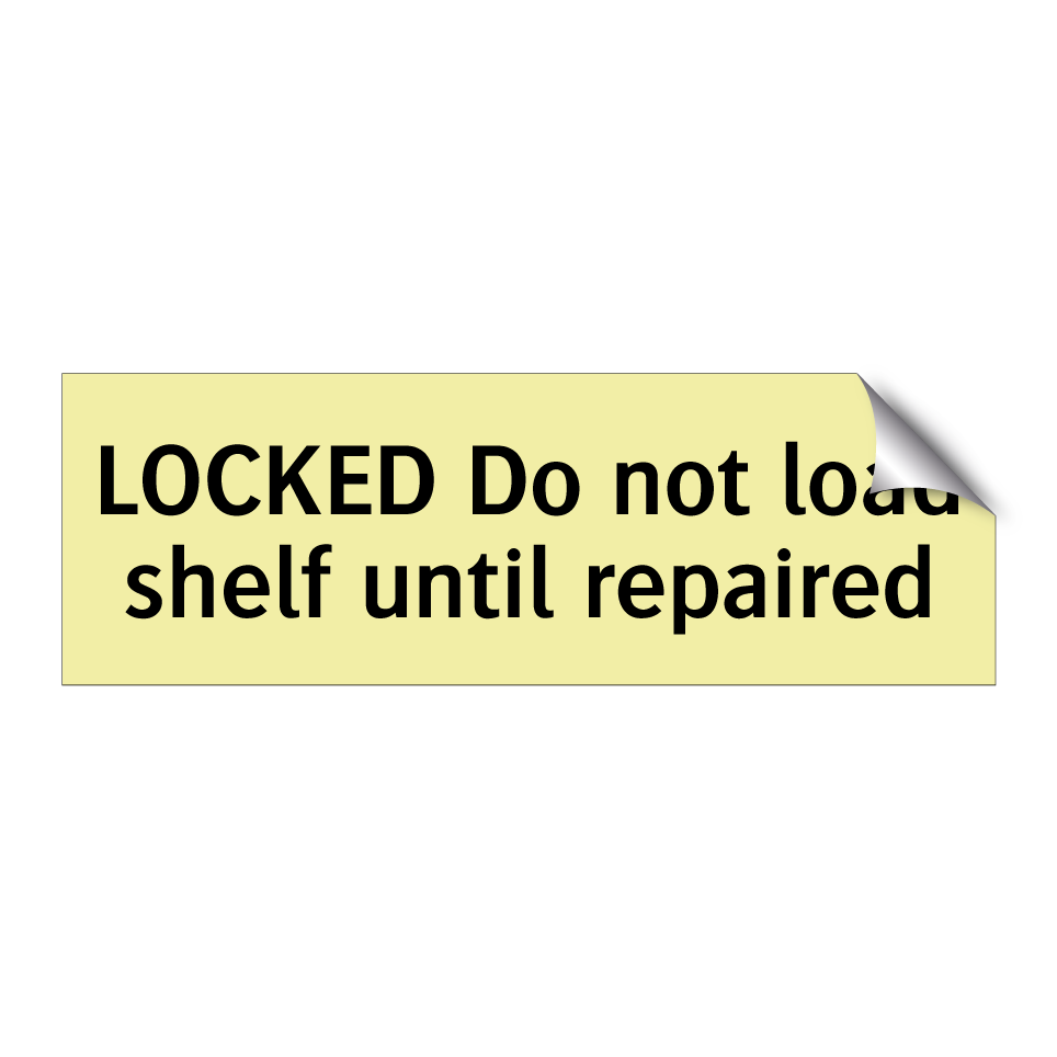 LOCKED Do not load shelf until repaired
