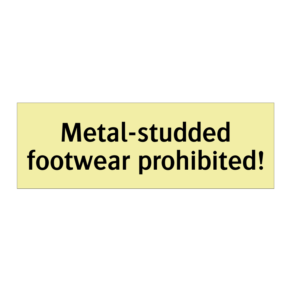 Metal-studded footwear prohibited!