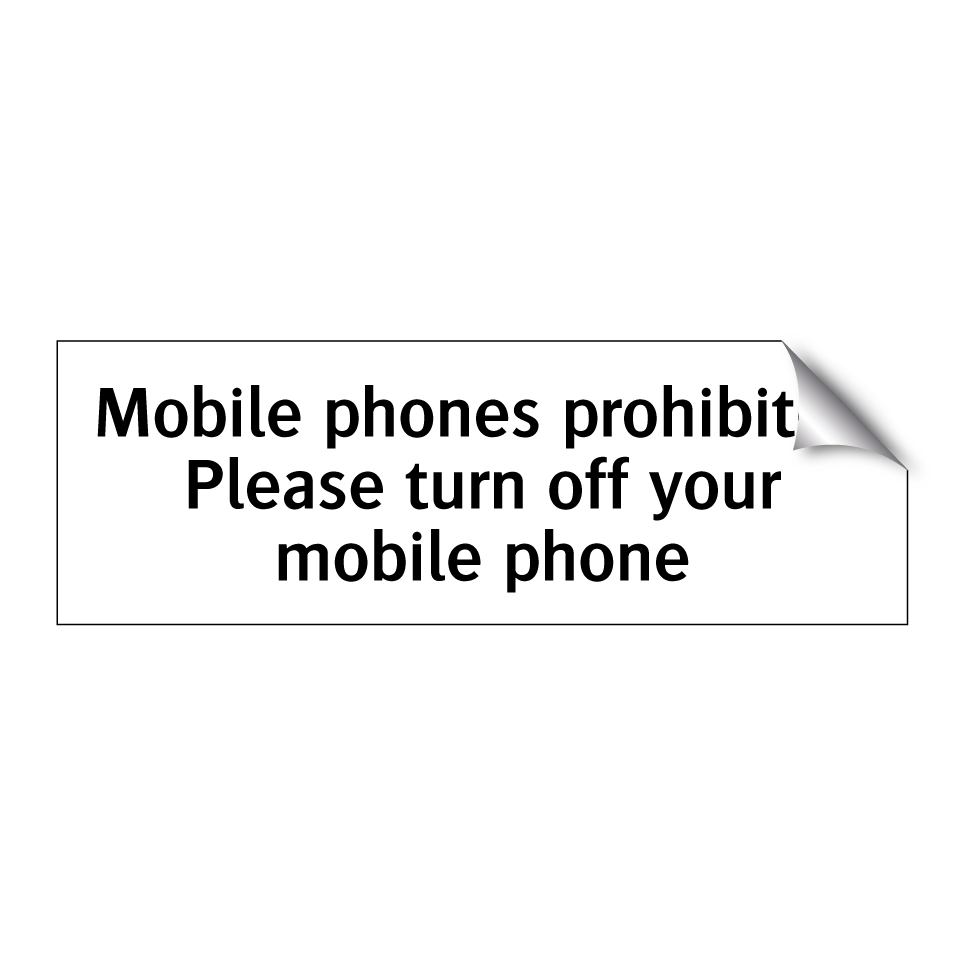 Mobile phones prohibited Please turn off your mobile phone
