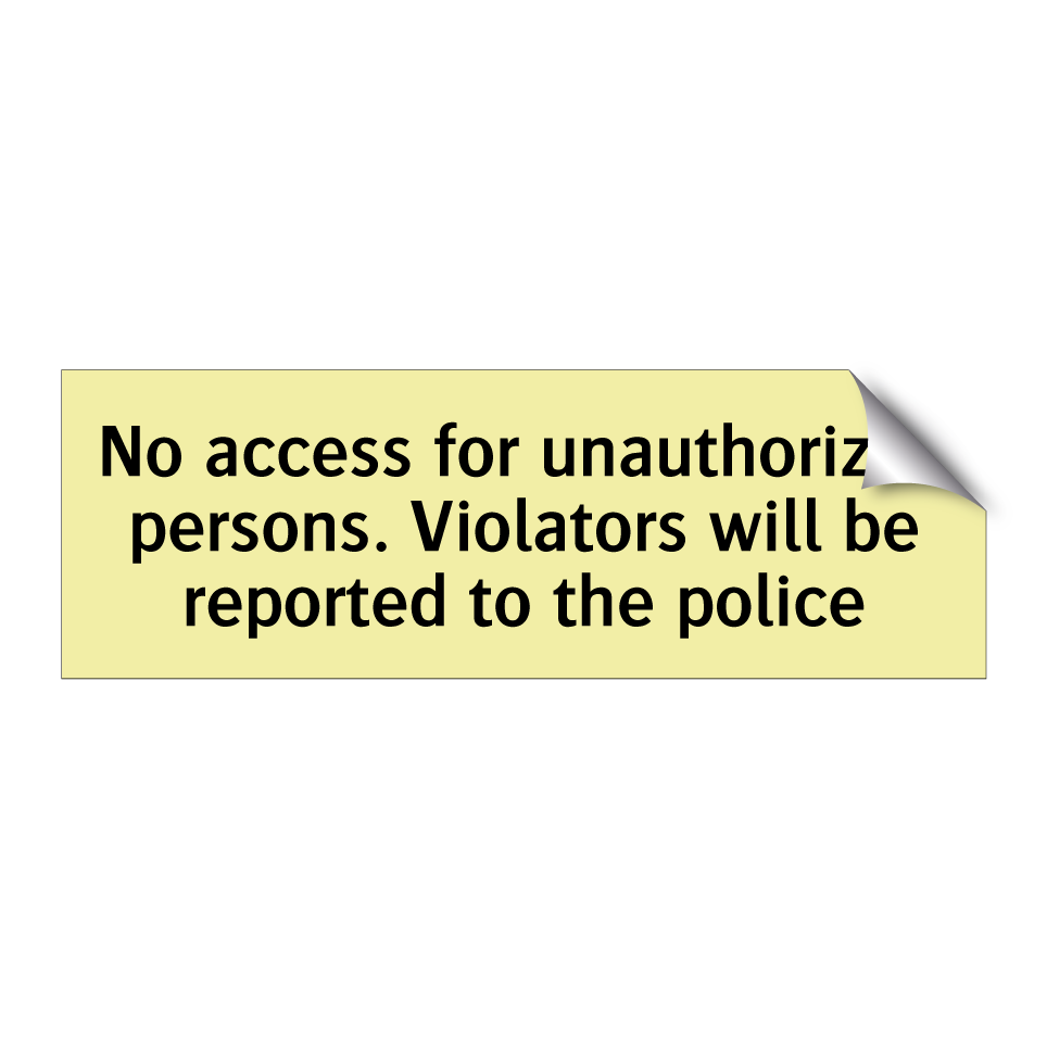 No access for unauthorized persons. Violators will be reported to the police