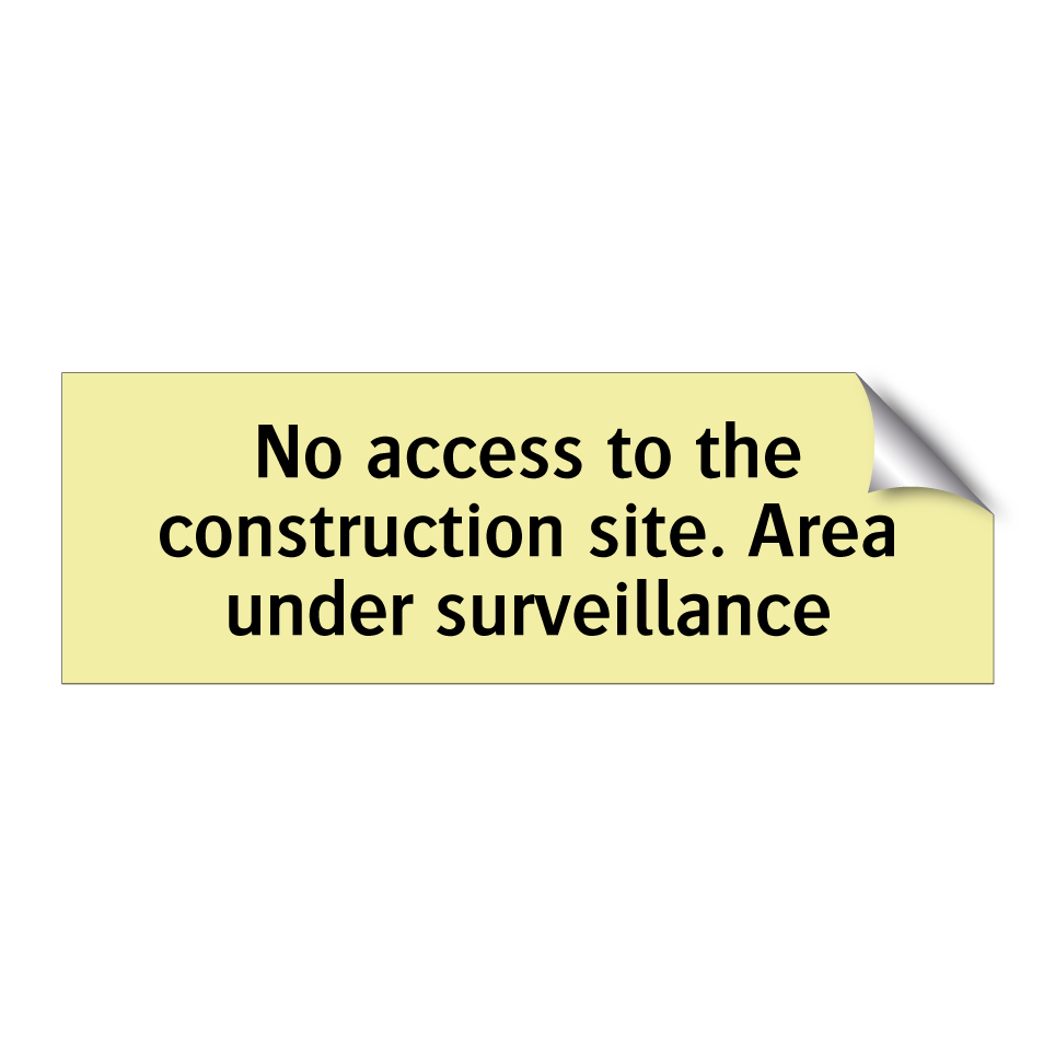 No access to the construction site. Area under surveillance