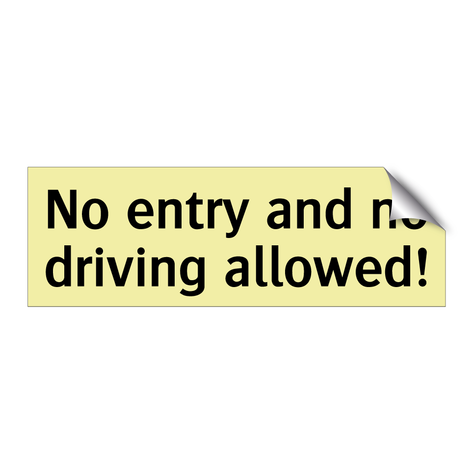 No entry and no driving allowed!
