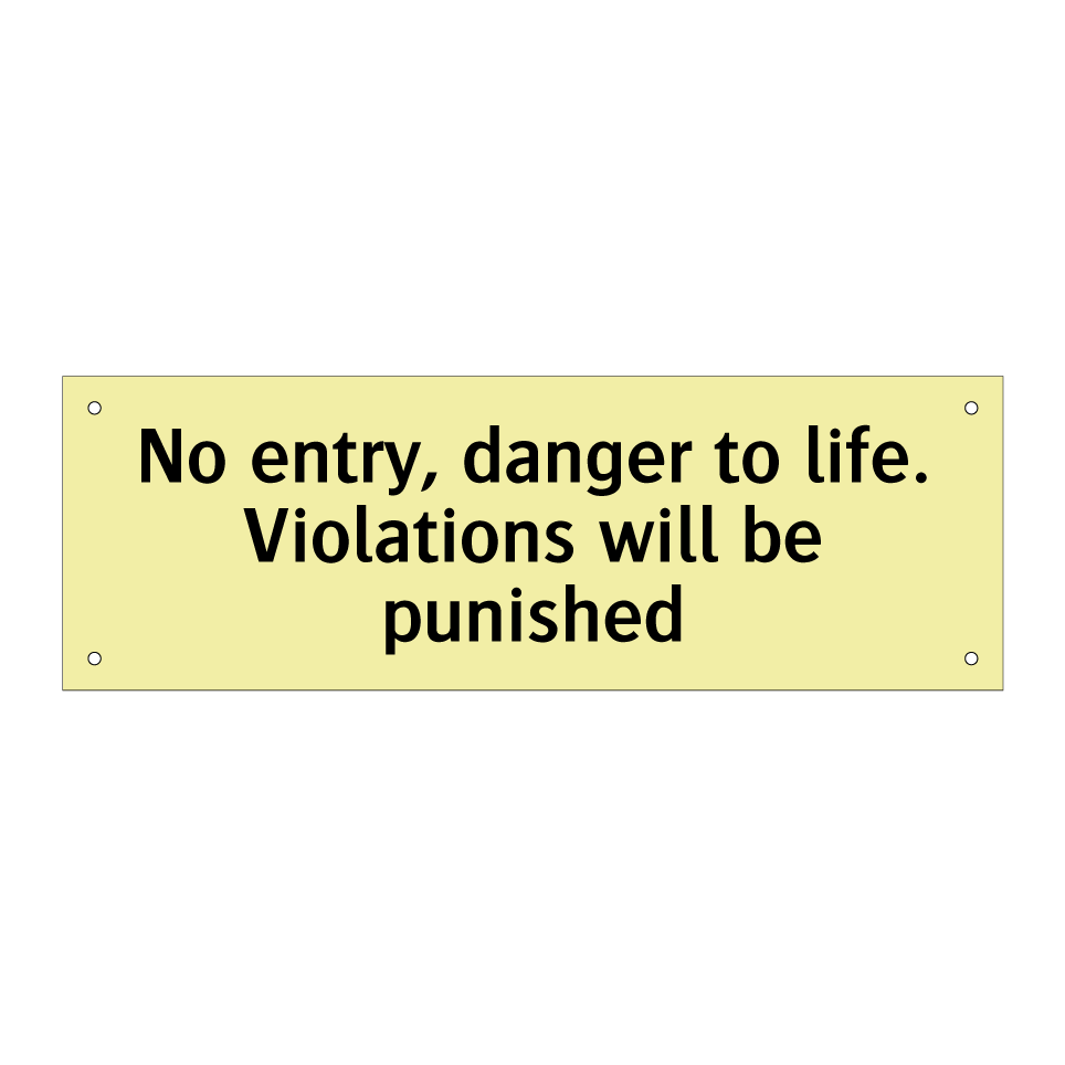 No entry, danger to life. Violations will be punished
