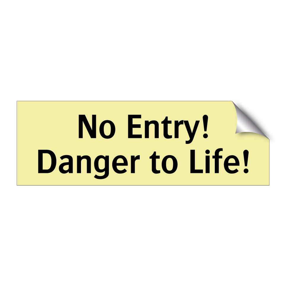 No Entry! Danger to Life!