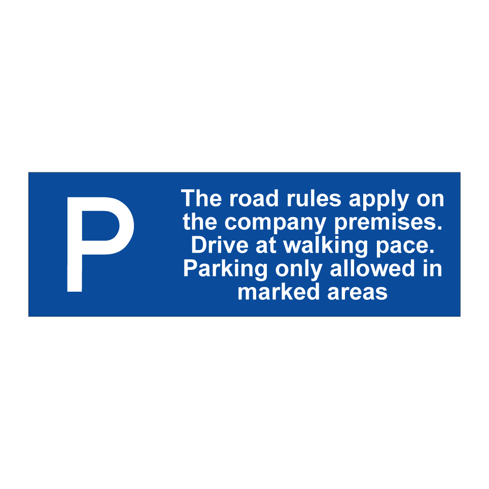 The road rules apply on the company premises. Drive at walking pace. Parking only allowed in marked areas