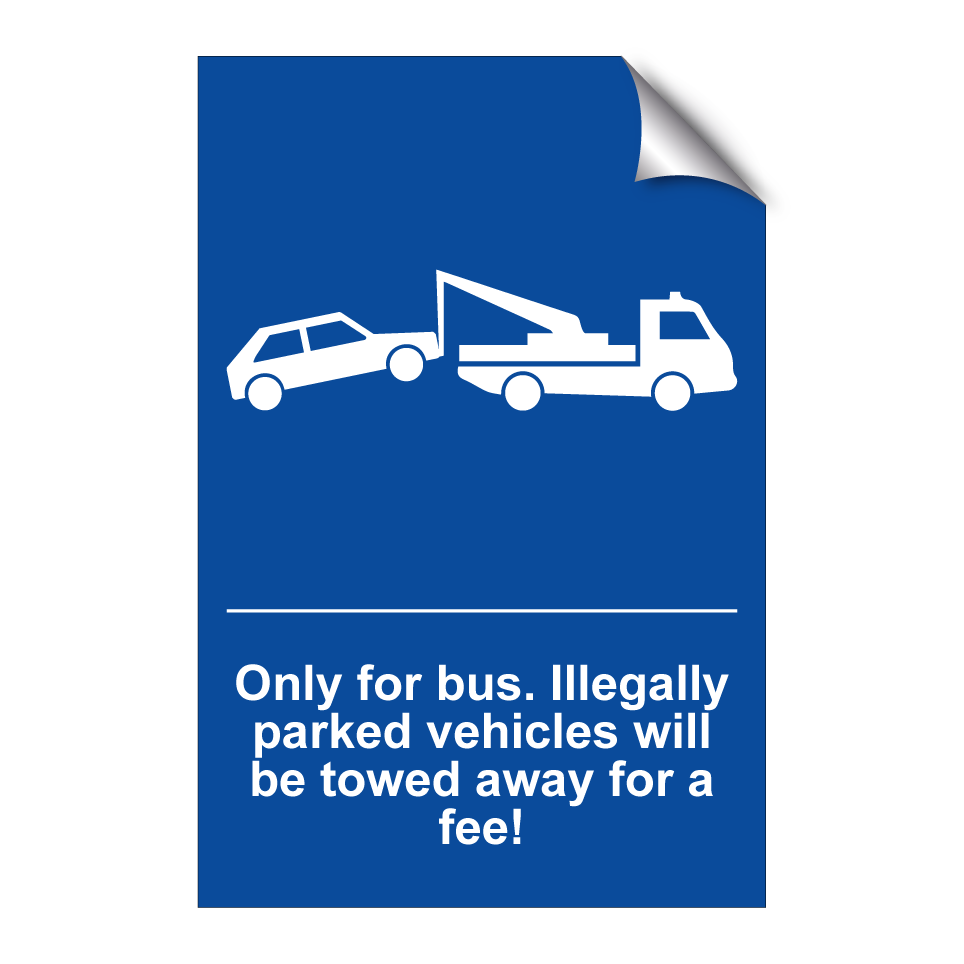 Only for bus. Illegally parked vehicles will be towed away for a fee!