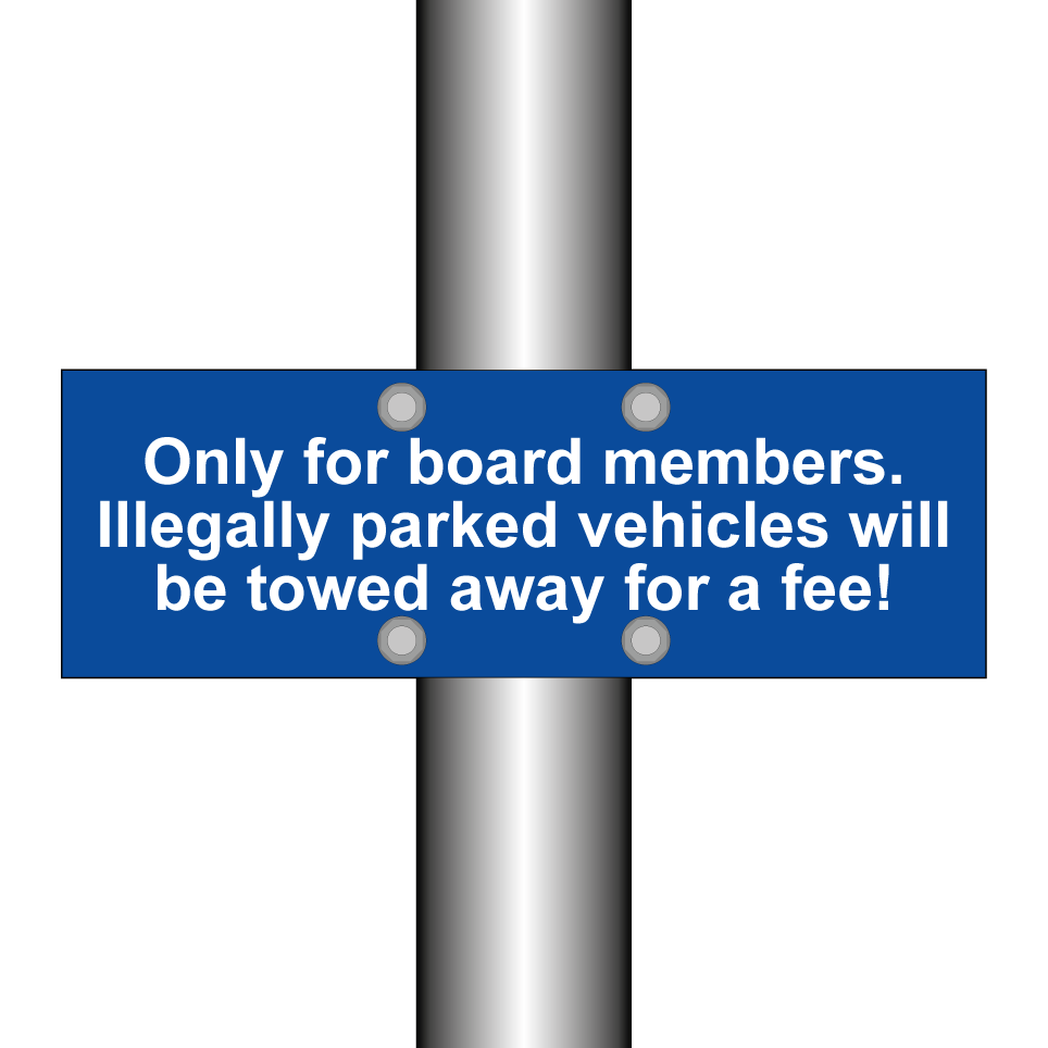 Only for board members. Illegally parked vehicles will be towed away for a fee!
