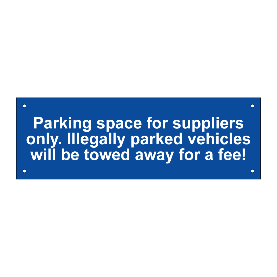 Parking space for suppliers only. Illegally parked vehicles will be towed away for a fee!