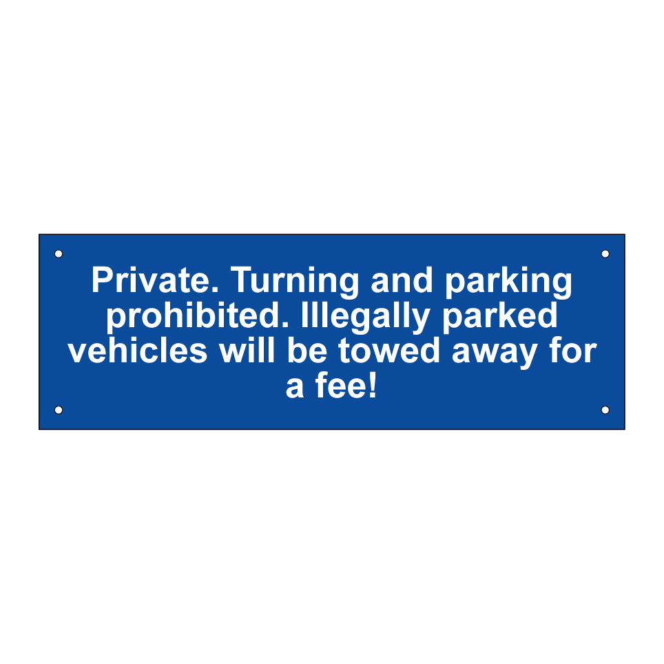 Private. Turning and parking prohibited. Illegally parked vehicles will be towed away for a fee!
