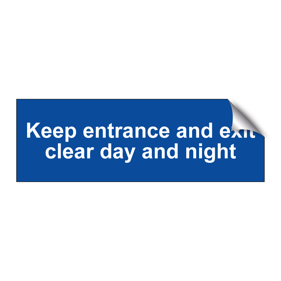Keep entrance and exit clear day and night