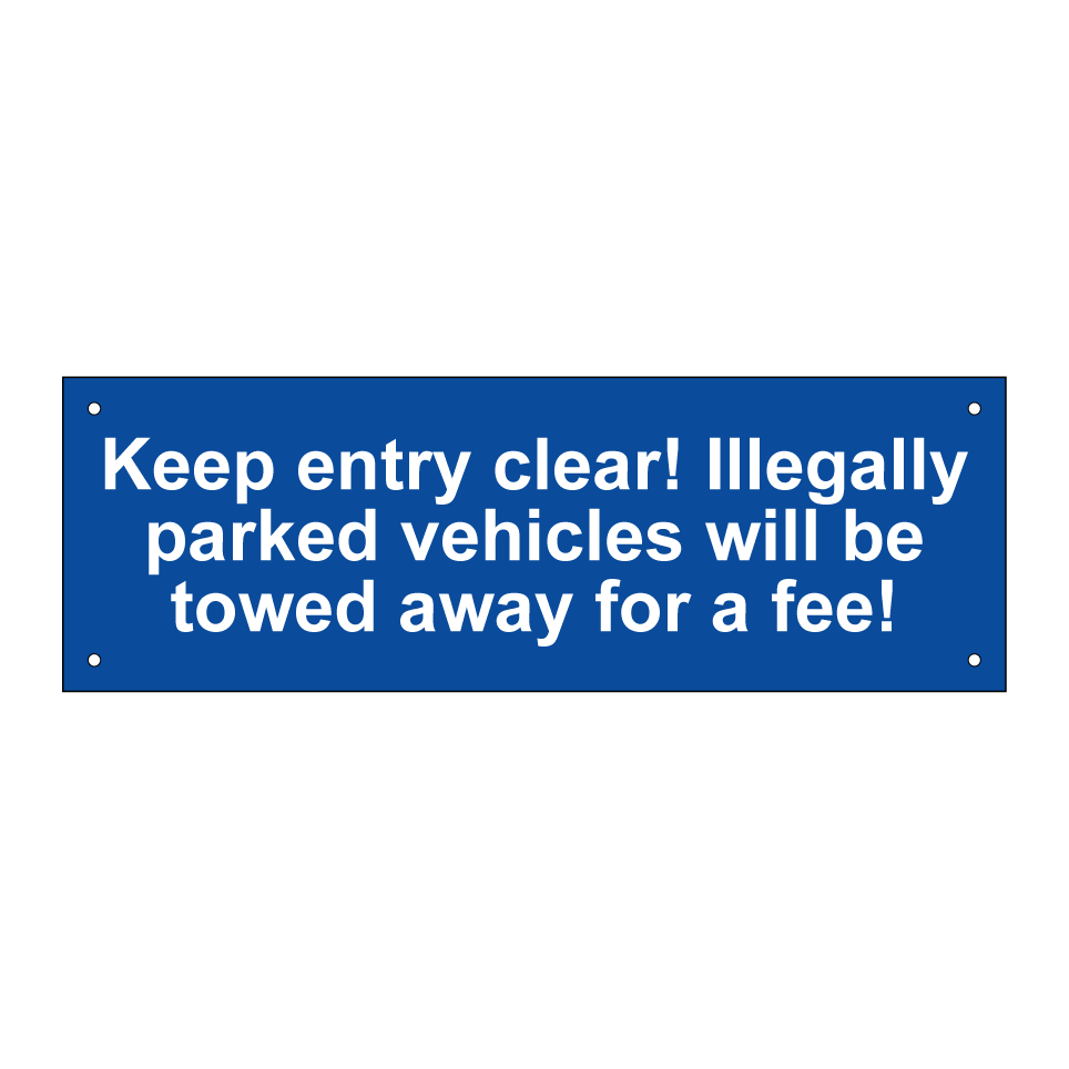 Keep entry clear! Illegally parked vehicles will be towed away for a fee!