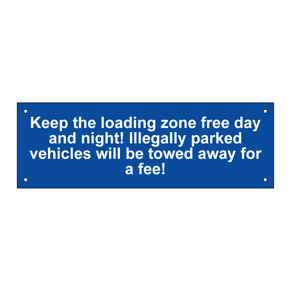 Keep the loading zone free day and night! Illegally parked vehicles will be towed away for a fee!