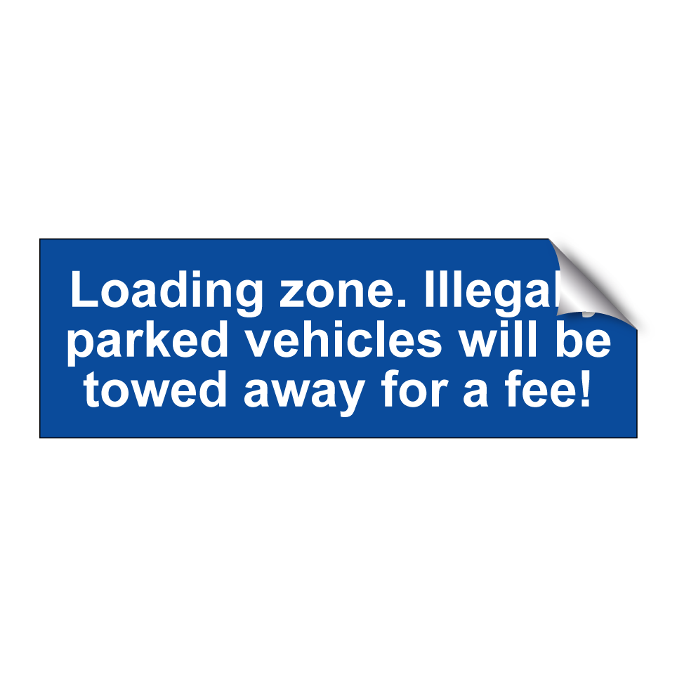 Loading zone. Illegally parked vehicles will be towed away for a fee!