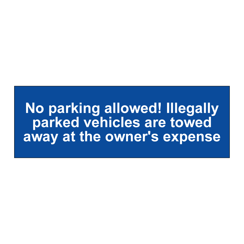 No parking allowed! Illegally parked vehicles are towed away at the owner's expense