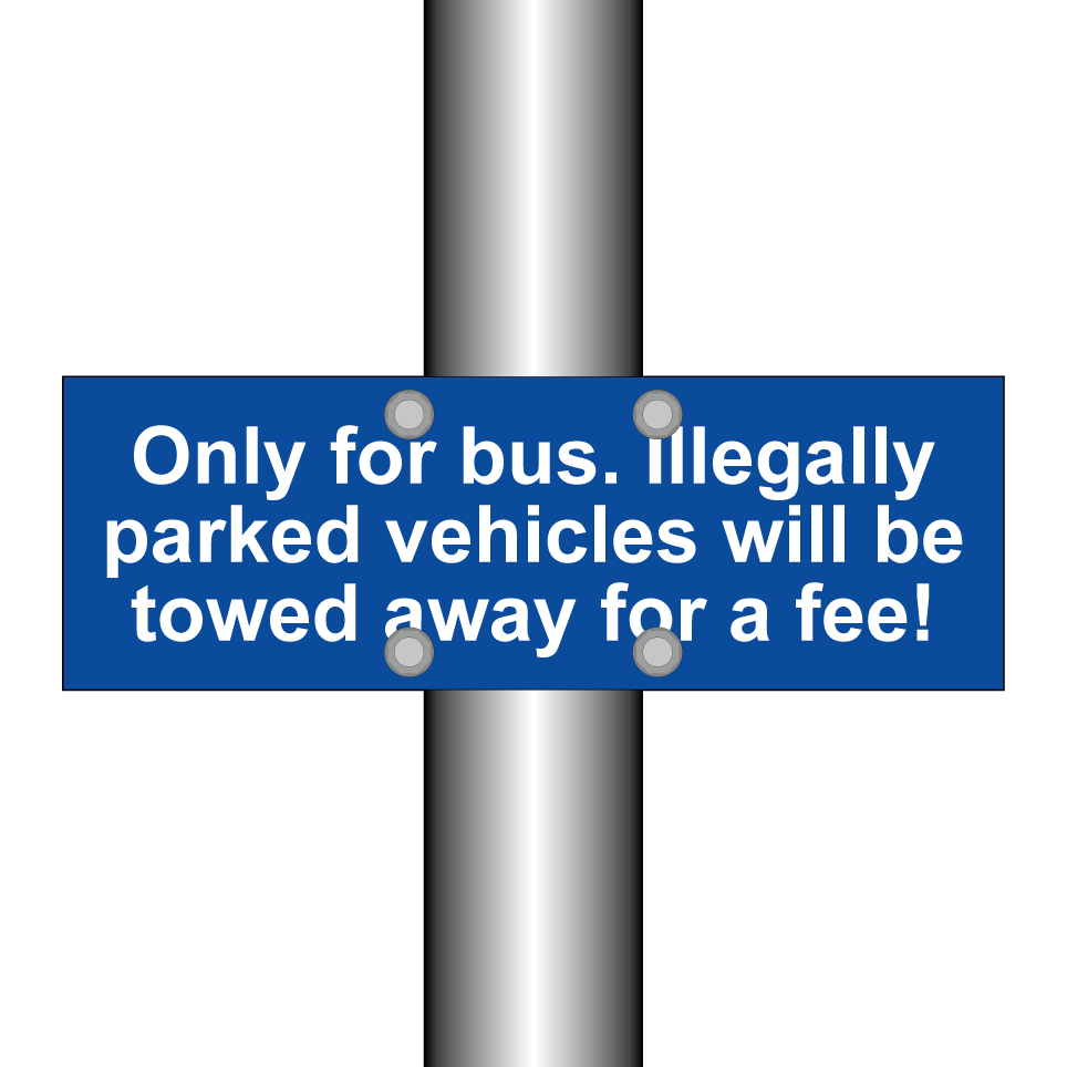 Only for bus. Illegally parked vehicles will be towed away for a fee!