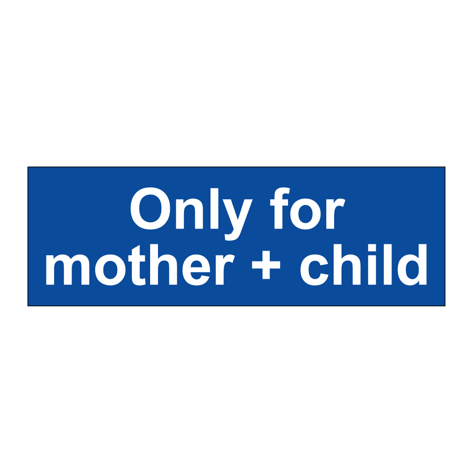 Only for mother + child