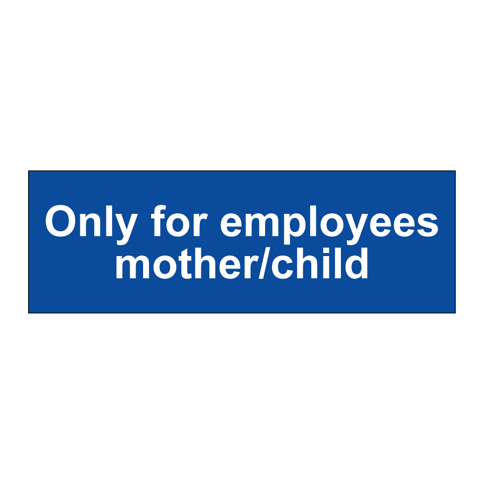Only for employees mother/child
