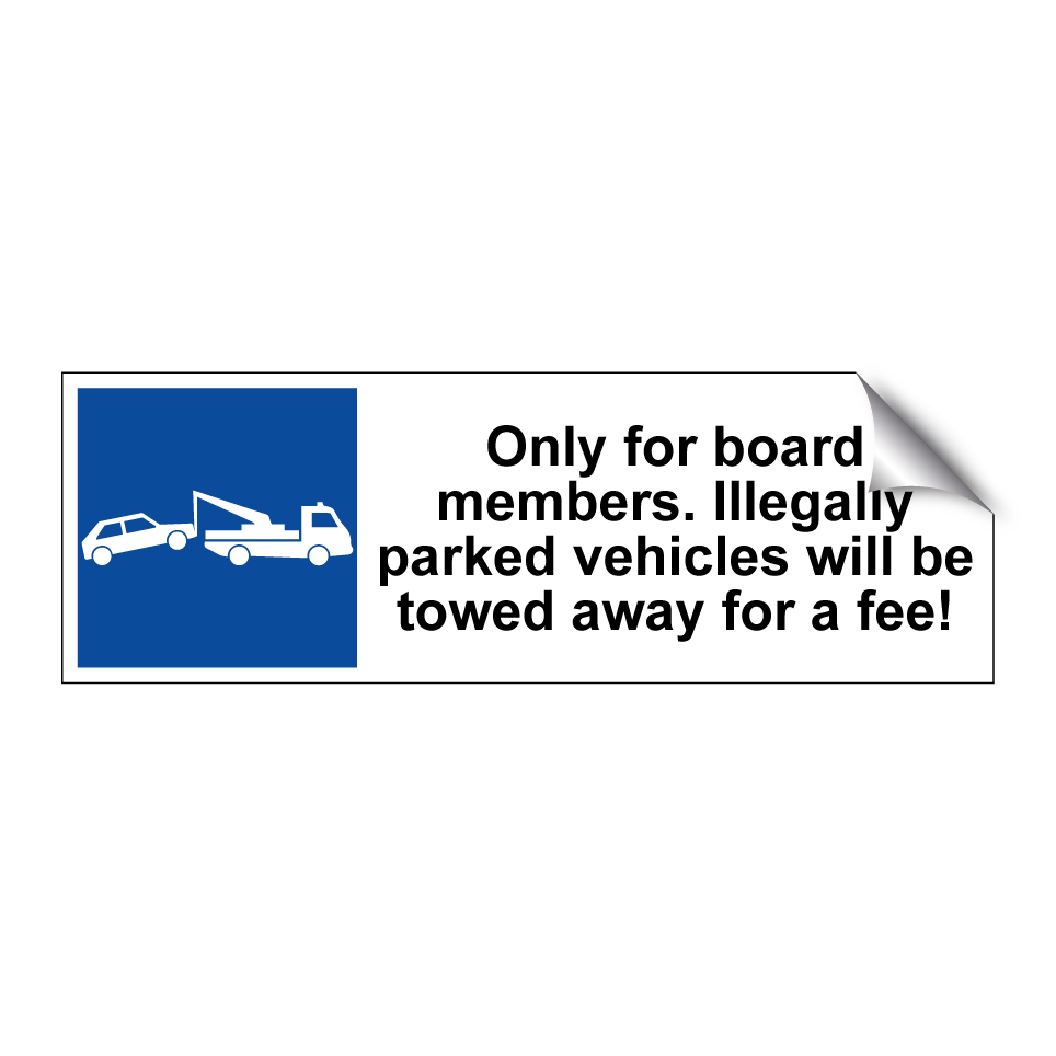 Only for board members. Illegally parked vehicles will be towed away for a fee!