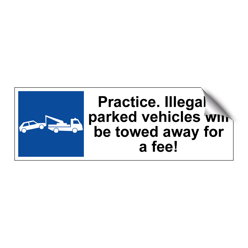 Practice. Illegally parked vehicles will be towed away for a fee!