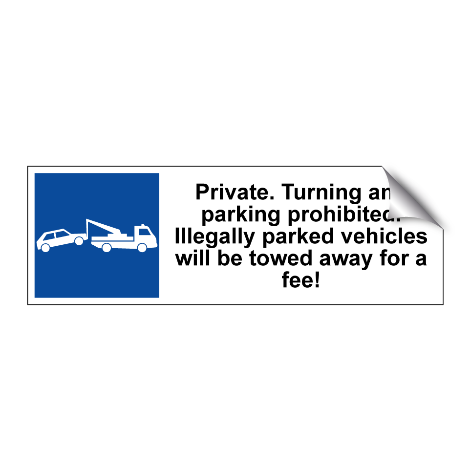 Private. Turning and parking prohibited. Illegally parked vehicles will be towed away for a fee!