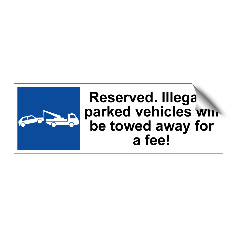 Reserved. Illegally parked vehicles will be towed away for a fee!