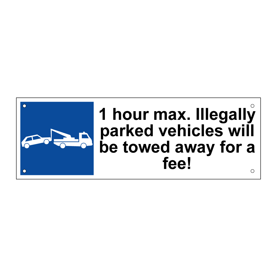 1 hour max. Illegally parked vehicles will be towed away for a fee!