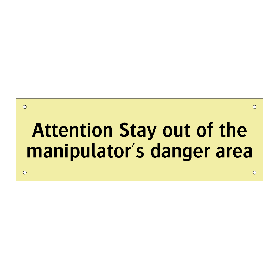 Attention Stay out of the manipulator's danger area