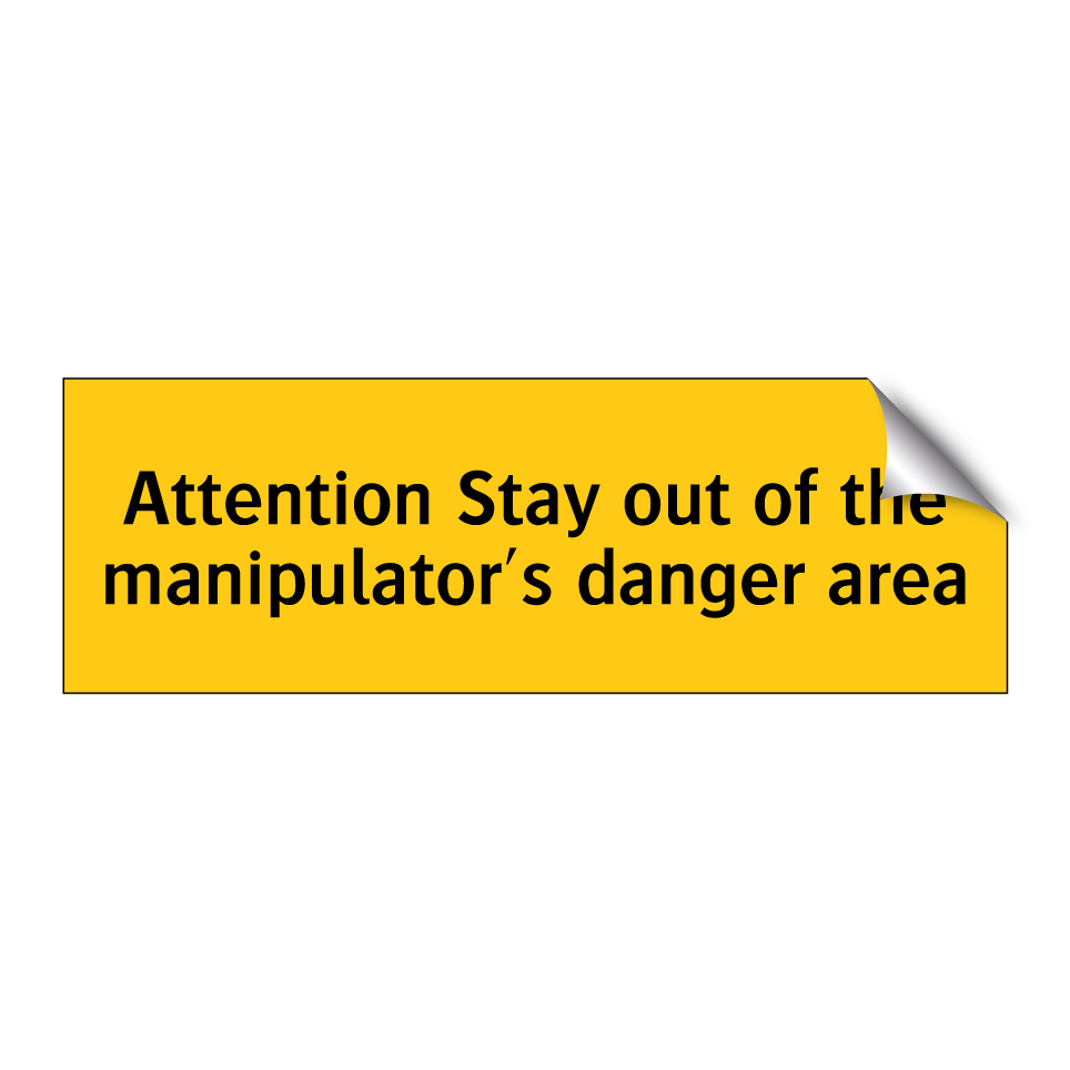 Attention Stay out of the manipulator's danger area