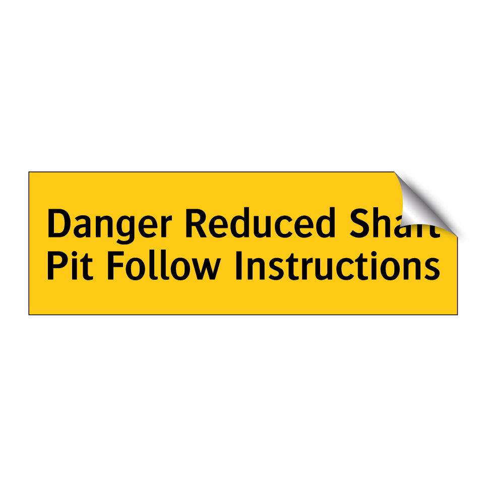 Danger Reduced Shaft Pit Follow Instructions