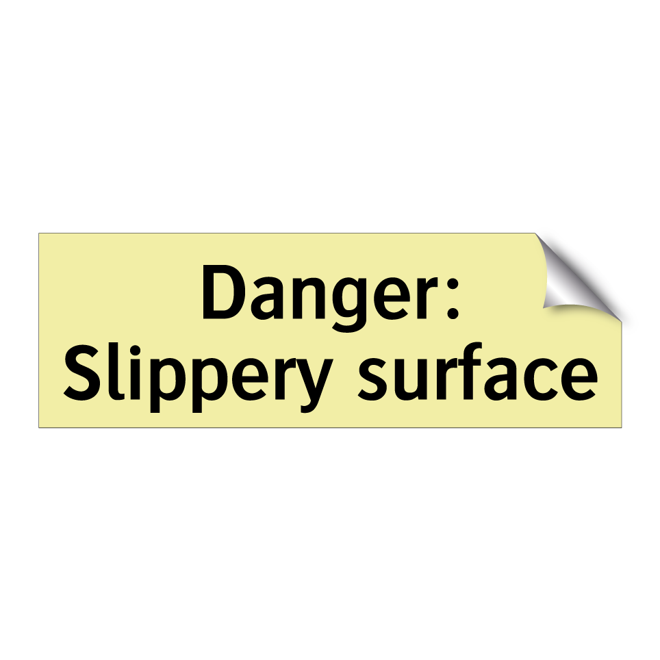 Danger: Slippery surface