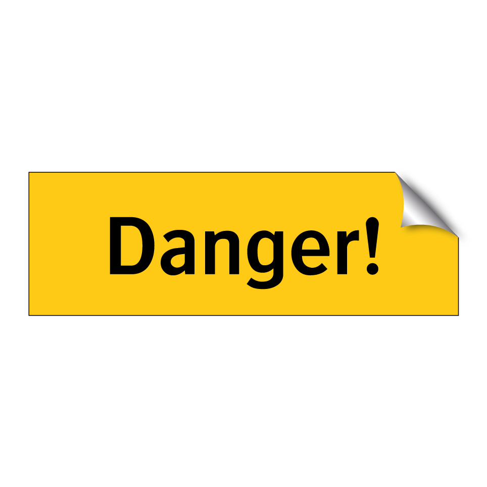 Danger!