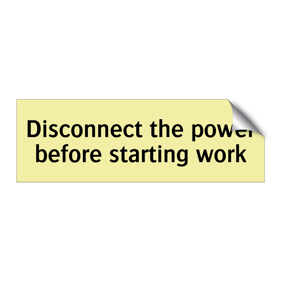 Disconnect the power before starting work