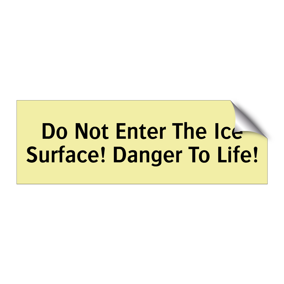 Do Not Enter The Ice Surface! Danger To Life!