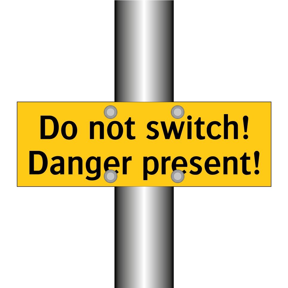 Do not switch! Danger present!