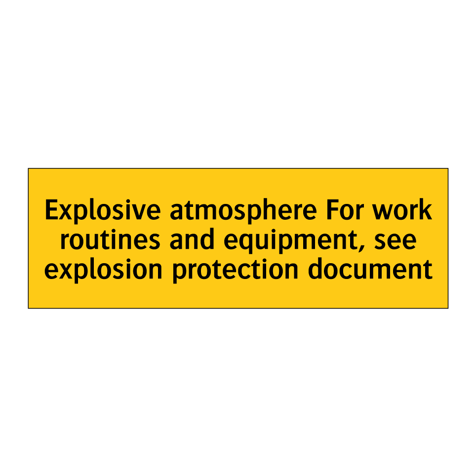 Explosive atmosphere For work routines and equipment, see explosion protection document