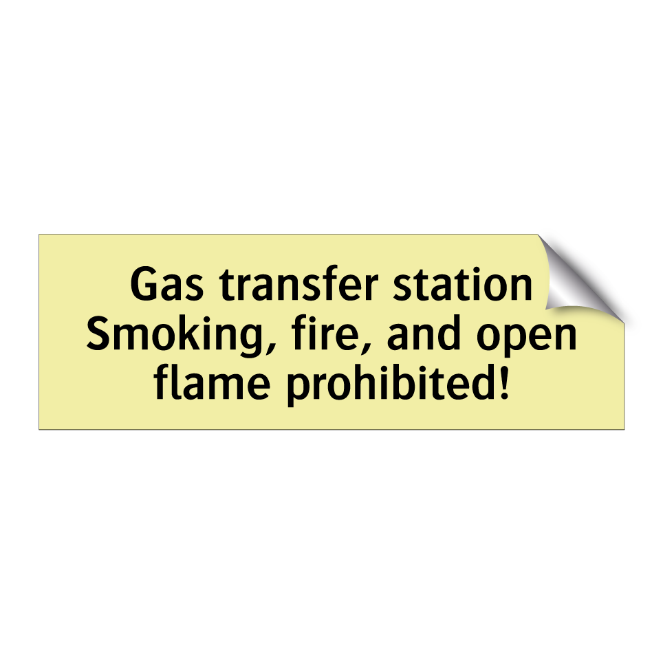 Gas transfer station Smoking, fire, and open flame prohibited!