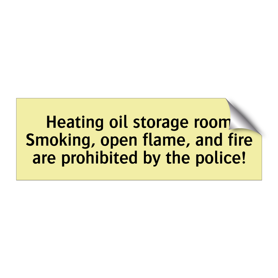 Heating oil storage room Smoking, open flame, and fire are prohibited by the police!