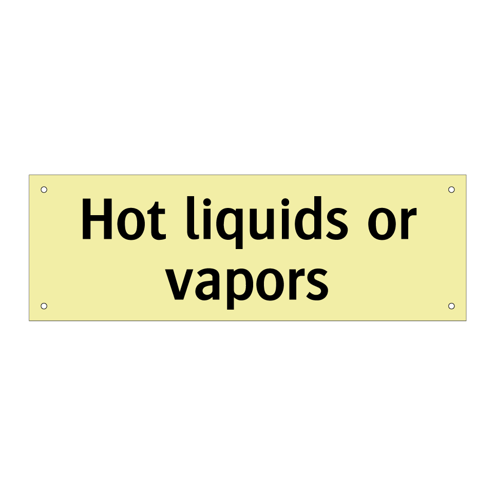 Hot liquids or vapors