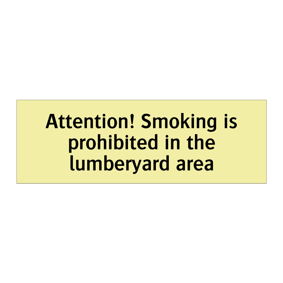 Attention! Smoking is prohibited in the lumberyard area