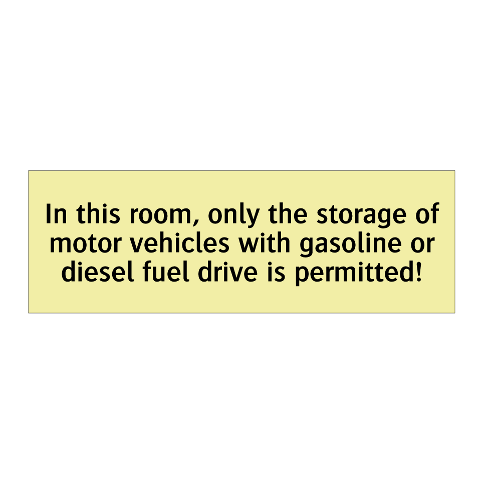 In this room, only the storage of motor vehicles with gasoline or diesel fuel drive is permitted!