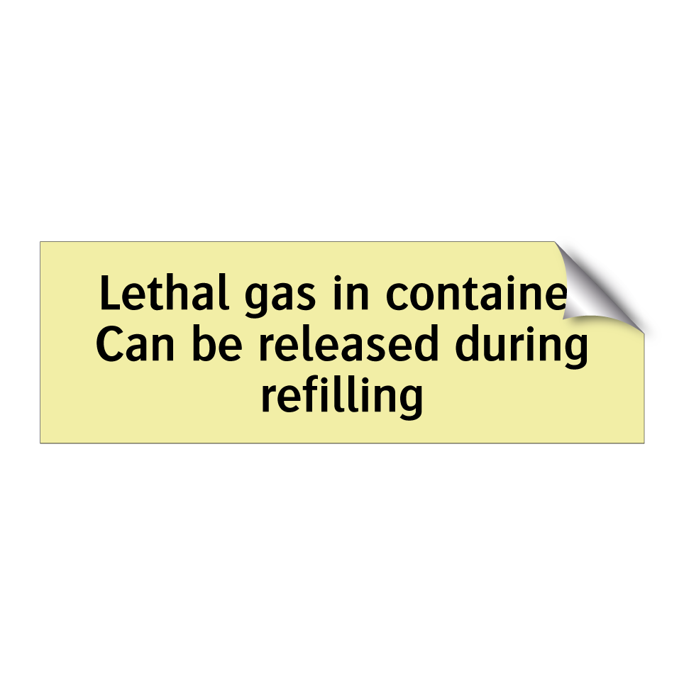 Lethal gas in container Can be released during refilling