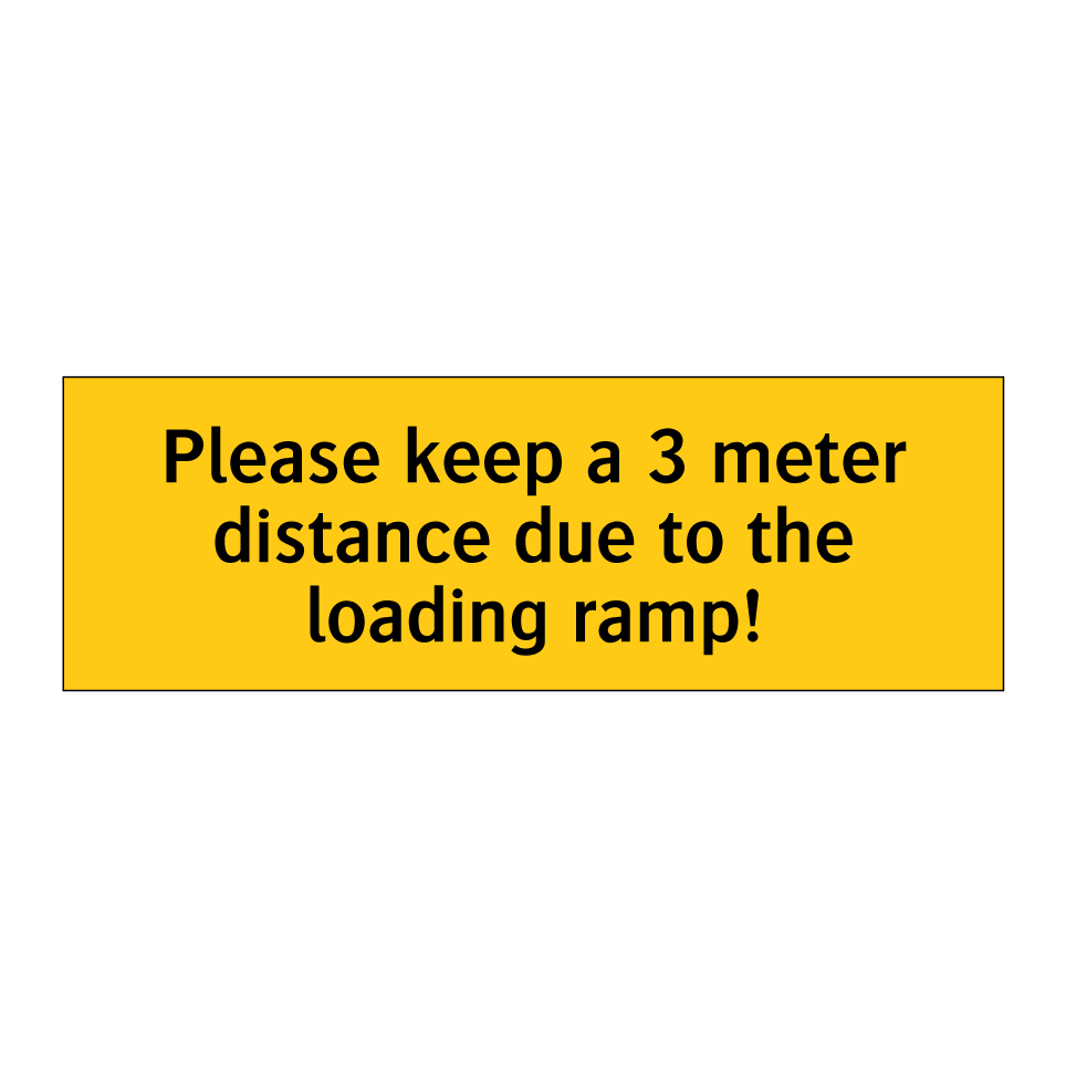 Please keep a 3 meter distance due to the loading ramp!