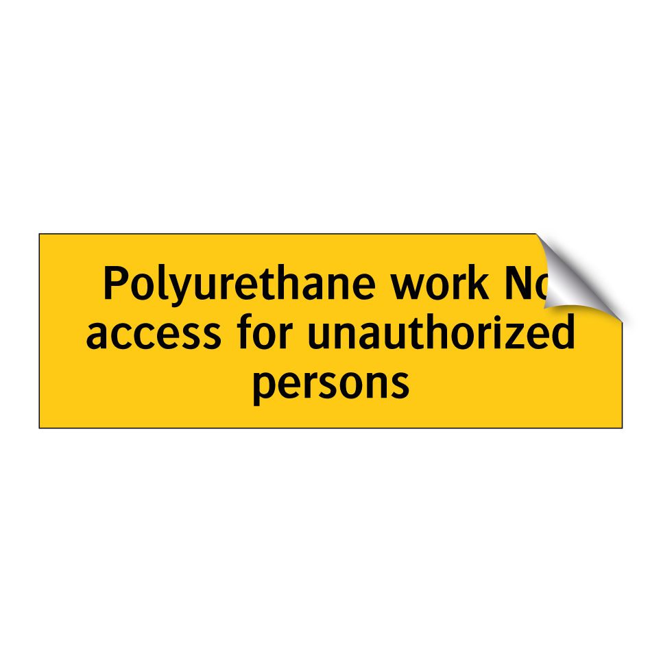 Polyurethane work No access for unauthorized persons
