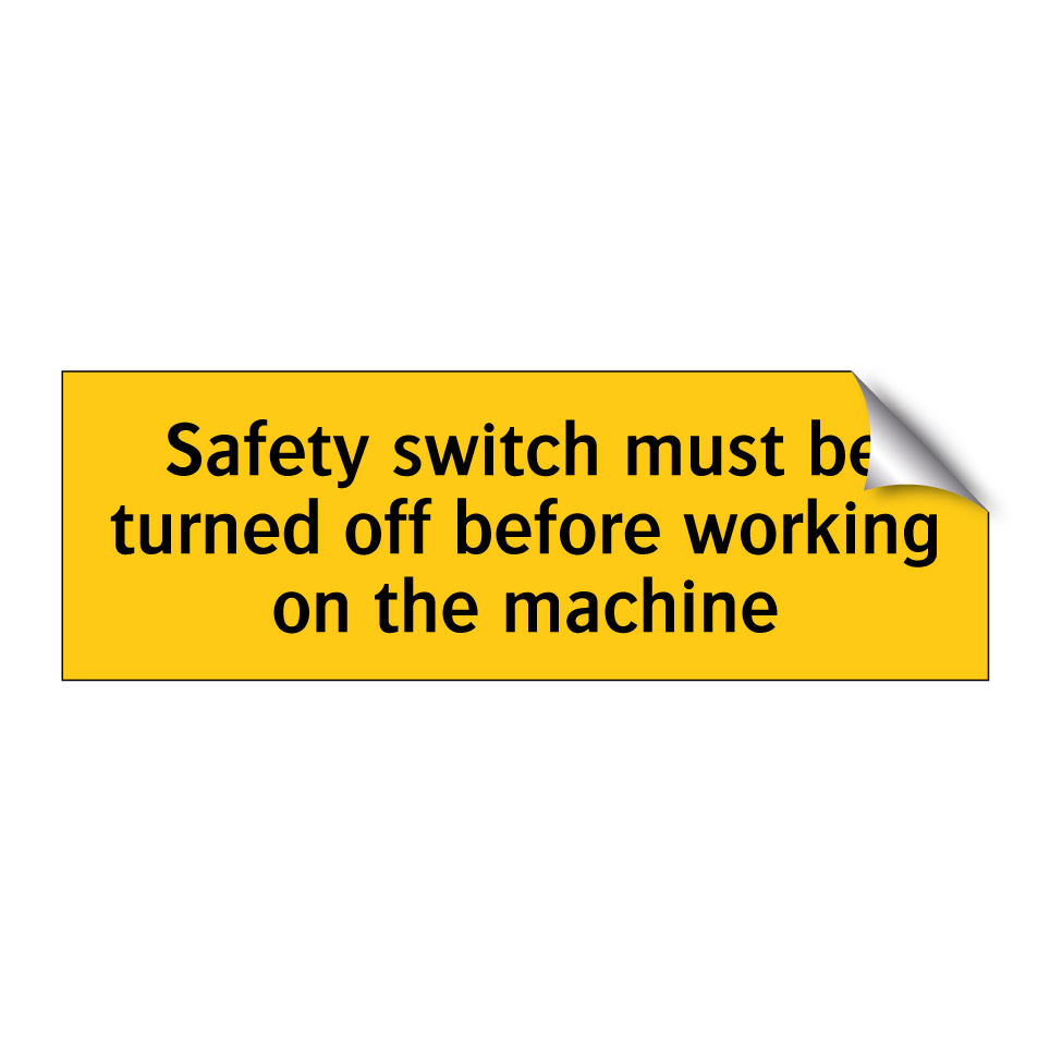 Safety switch must be turned off before working on the machine