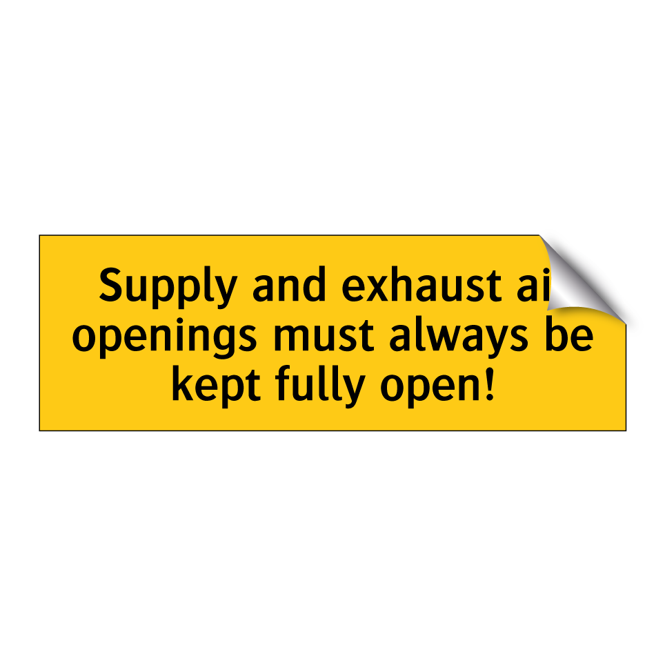 Supply and exhaust air openings must always be kept fully open!
