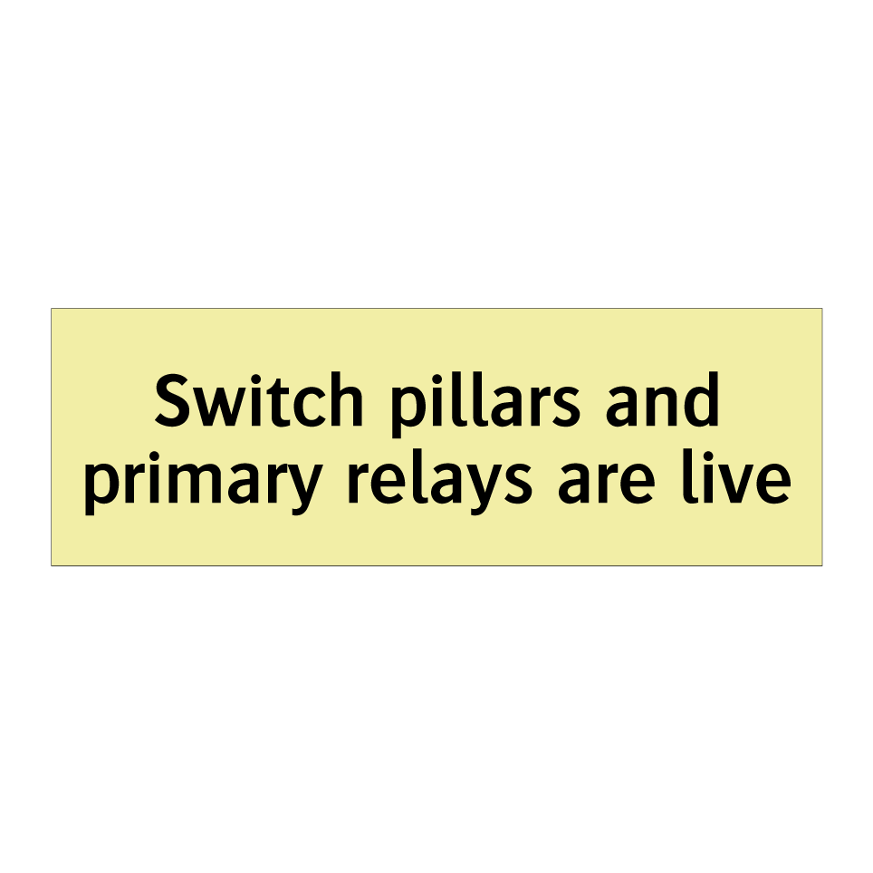 Switch pillars and primary relays are live